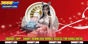 3666Bet App - Smart Download Mobile Access for Bangladesh