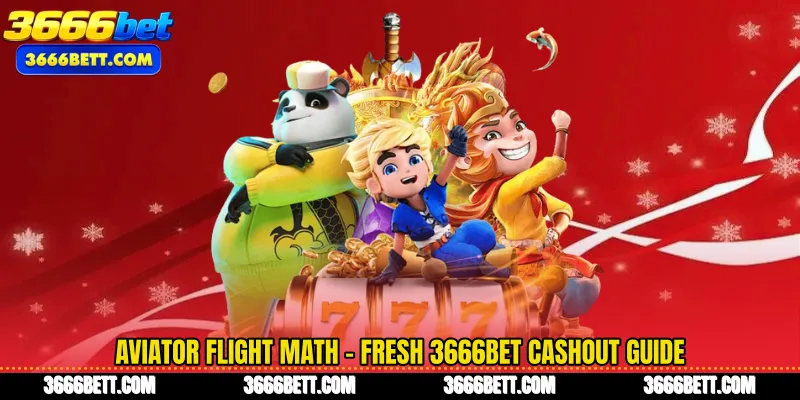 Aviator Flight Math - Fresh 3666Bet Cashout Guide