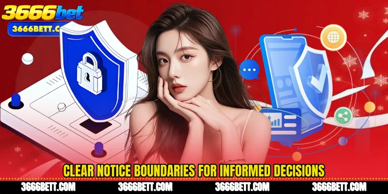 Clear notice boundaries for informed decisions