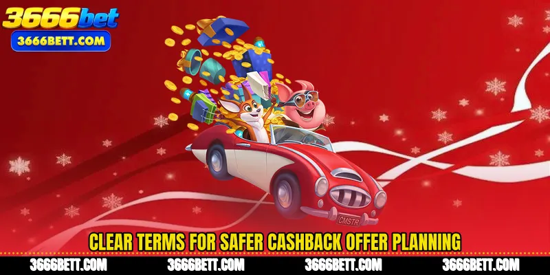 Clear terms for safer Cashback Offer planning