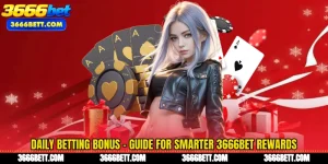 Daily Betting Bonus - Guide for Smarter 3666Bet Rewards