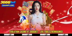 Evolution Casino at 3666Bet - Live Tables Reimagined