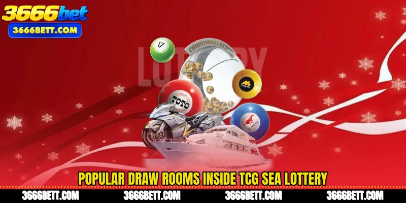 Popular draw rooms inside TCG Sea Lottery