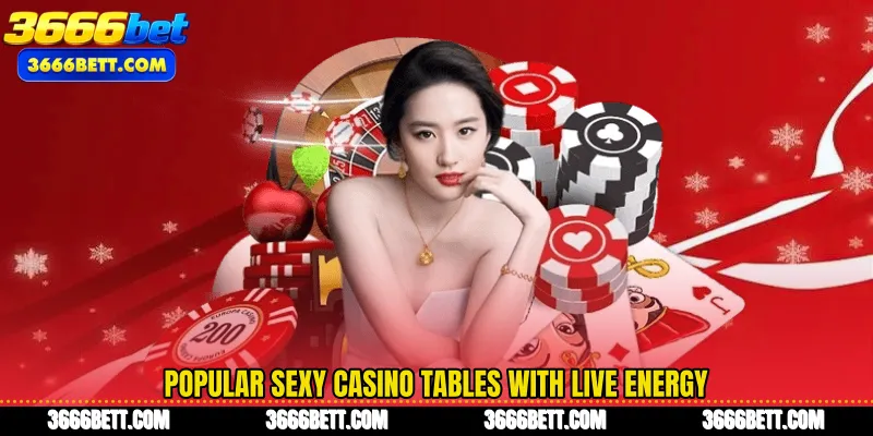 Popular Sexy Casino tables with live energy