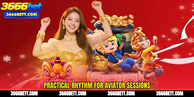 Practical rhythm for Aviator sessions