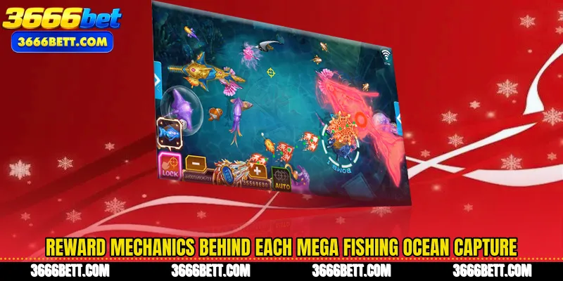 Reward mechanics behind each Mega Fishing ocean capture