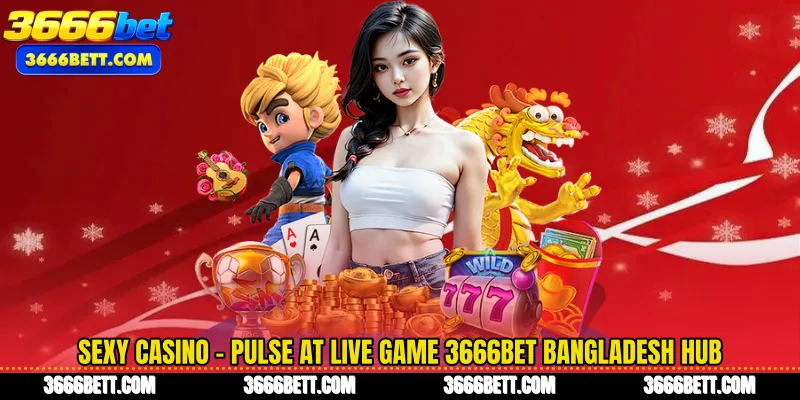 Sexy Casino - Pulse at Live Game 3666Bet Bangladesh Hub