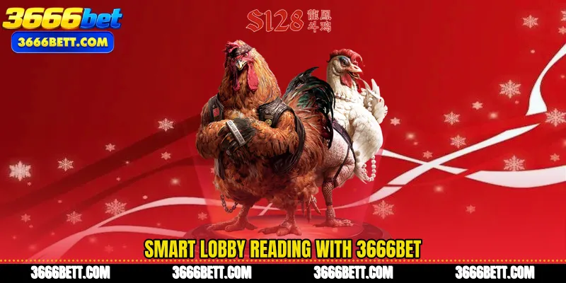 Smart lobby reading with 3666Bet