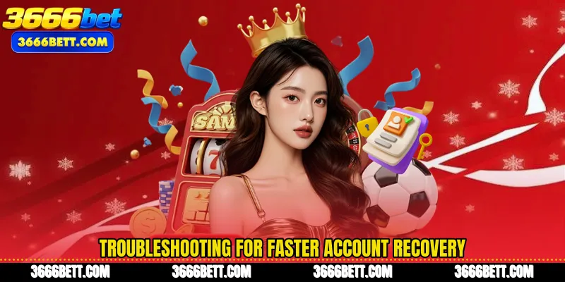 Troubleshooting for faster account recovery